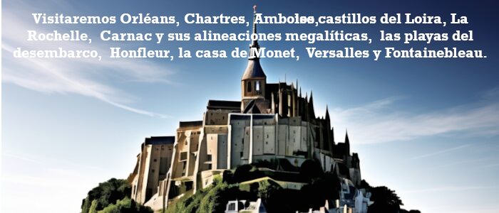 Visitaremos Orléans, Chartres, Amboise, los castillod del Loira, La Rochelle, Carnac y sus alineaciones megalíticas, las playas del desembardco, Honfleur, la cas de Monet, Versalles y Fontainebleau
